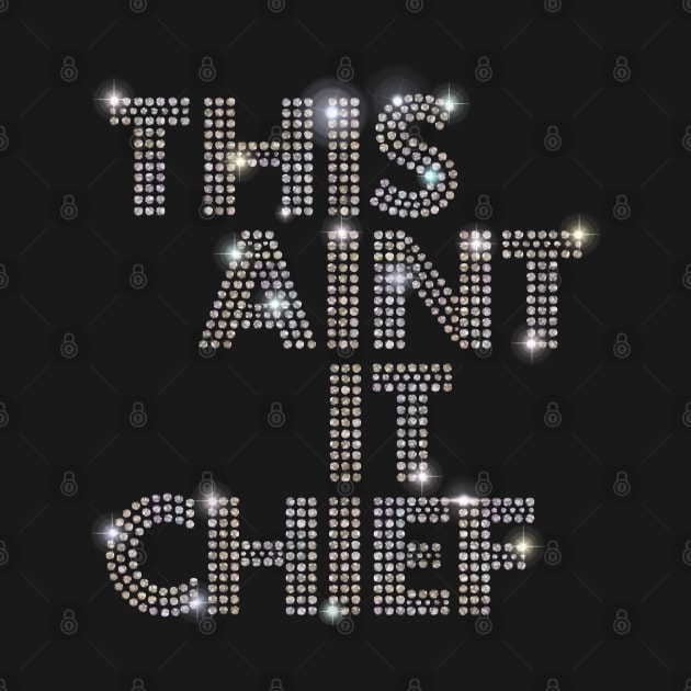 This Aint It Chief by Vector Deluxe