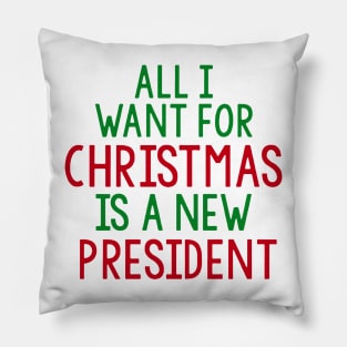 all i want for christmas is a new president Pillow