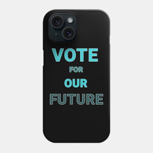 Vote for our future Phone Case