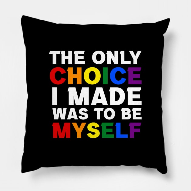 The Only Choice I made Was To Be Myself Pillow by InfiniTee Design