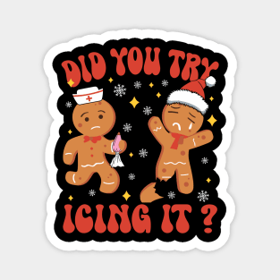 Did You Try Icing It Funny Christmas Nurse Gingerbread Magnet