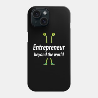 Entrepreneur beyond the world Phone Case