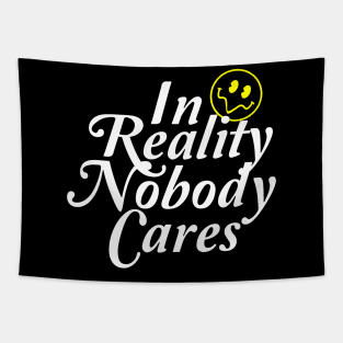 In Reality Nobody Cares Tapestry