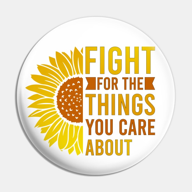 Fight for the things you care about Pin by MissSwass