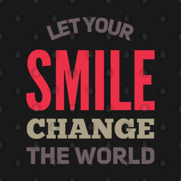 Let your smile change the world by BoogieCreates