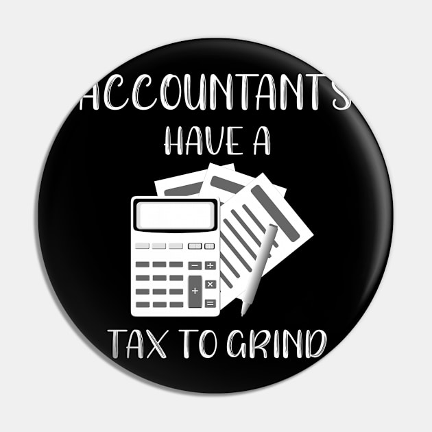 Account Funny Accountants Have a Tax To Grind Accounting Gift Pin by StacysCellar