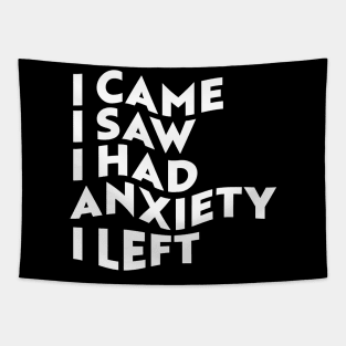 I Came, I Saw, I Had Anxiety, I Left Tapestry