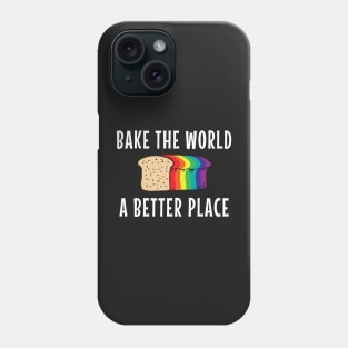 Bake The World A Better Place Phone Case