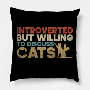 Introverted But Willing To Discuss Cats Kitten Pet Lover Pillow