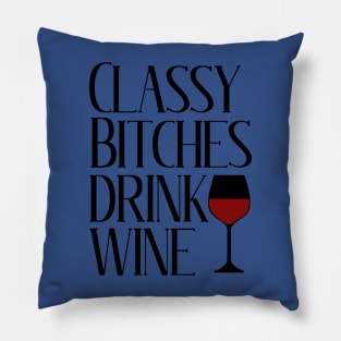 classy bitchies drink wine 1 Pillow