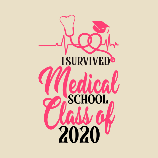 I Survived Medical School Class of 2020 by Amineharoni