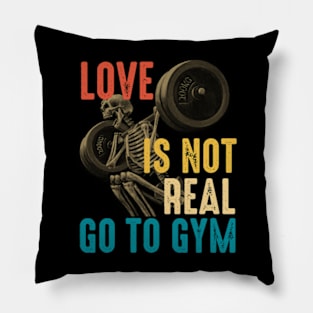 Love Is Not Real Go To Gym Pillow