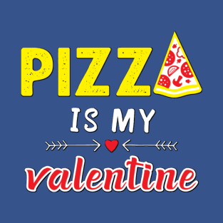 Pizza is My Valentine T-Shirt