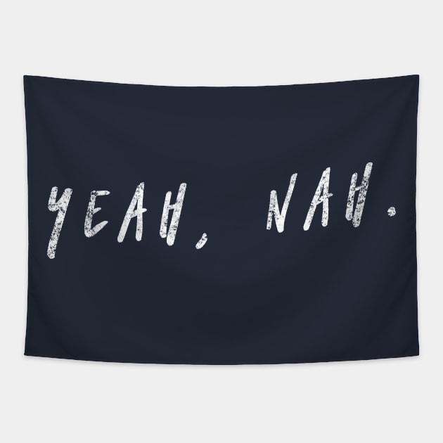 Yeah Nah, Nope, Meme, Slang Tapestry by Style Conscious