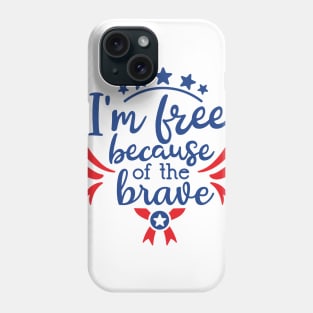 I'm Free Because of The Brave Phone Case