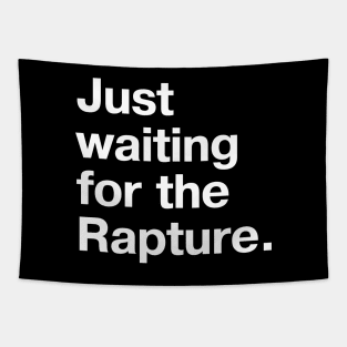 "Just waiting for the Rapture." in plain white letters - because this truly is the stupidest timeline Tapestry