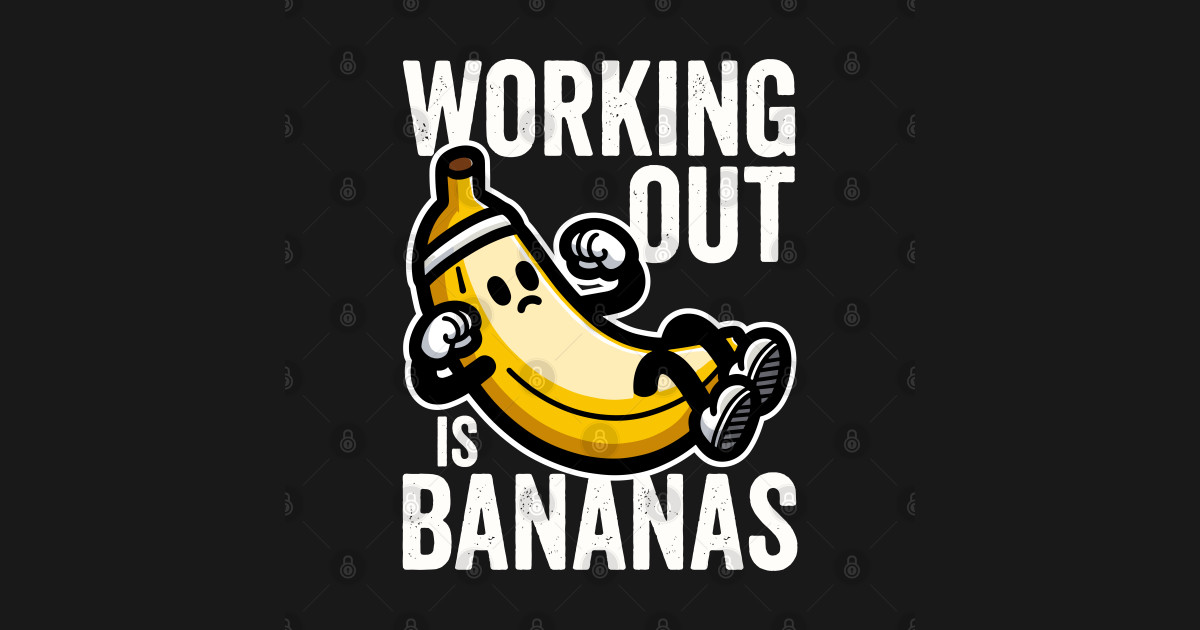Working Out Is Bananas Banana TShirt TeePublic