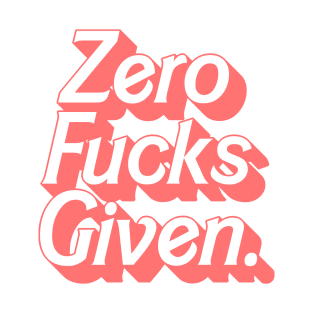 Zero Fucks Given - 90s Style Design T-Shirt