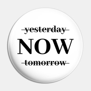 Inspirational phrase yesterday now tomorrow Pin