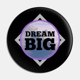 Dream BIG Pin