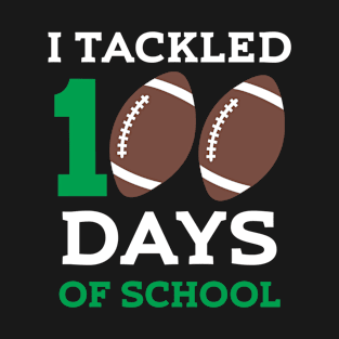 I Tackled 100 Days Of School Football 100th Day Gifts Boys T-Shirt