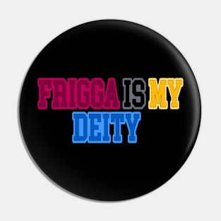 Frigga is my Deity Pin