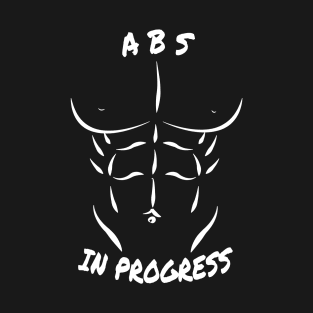 abs in progress funny six pack abs T-shirt Unisex T-Shirt