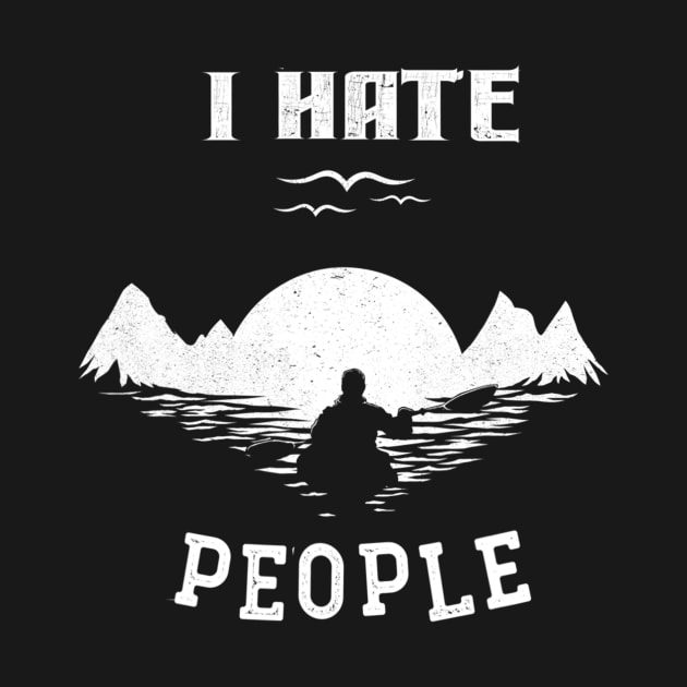 Kayaking Camping I Hate People Funny Camp Kayak Gift by dashawncannonuzf