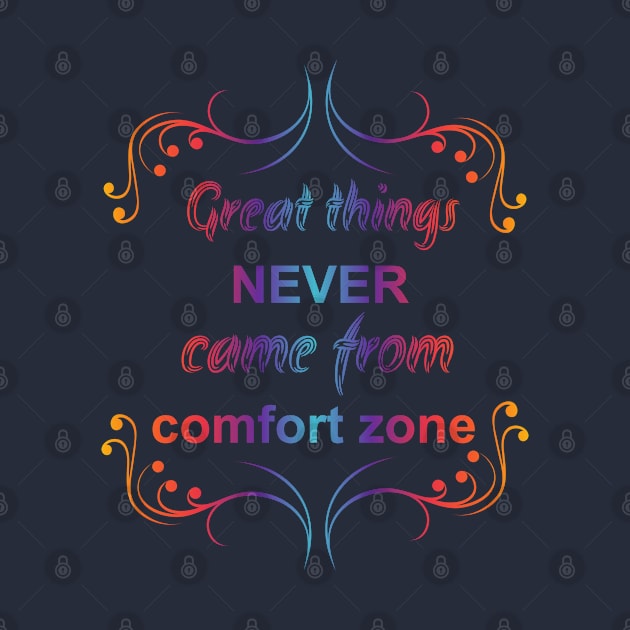 Great Things Never Come from Comfort Zone Design by Lighttera