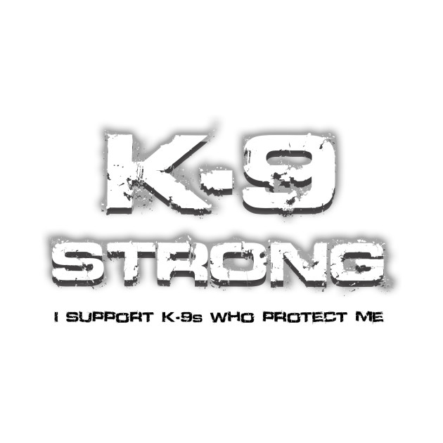 T-Shirt Light Colors: K-9 Strong - I support K-9s who protect me by National Police Dog Foundation