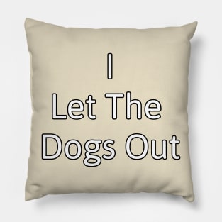 Let the dogs out! Pillow