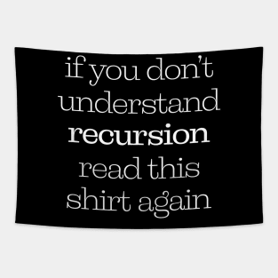 If You Don't Understand Recursion Read This Shirt Again Tapestry