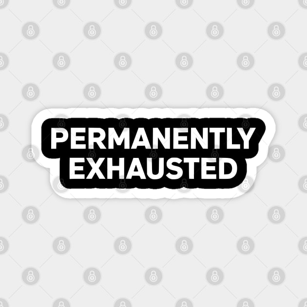Permanently Exhausted Bold Minimal Text Design Magnet by Silly Me Studio
