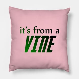 it's from a vine Pillow