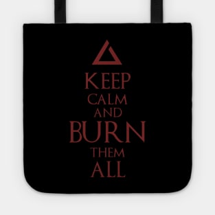 Keep Calm and Burn Them All Tote