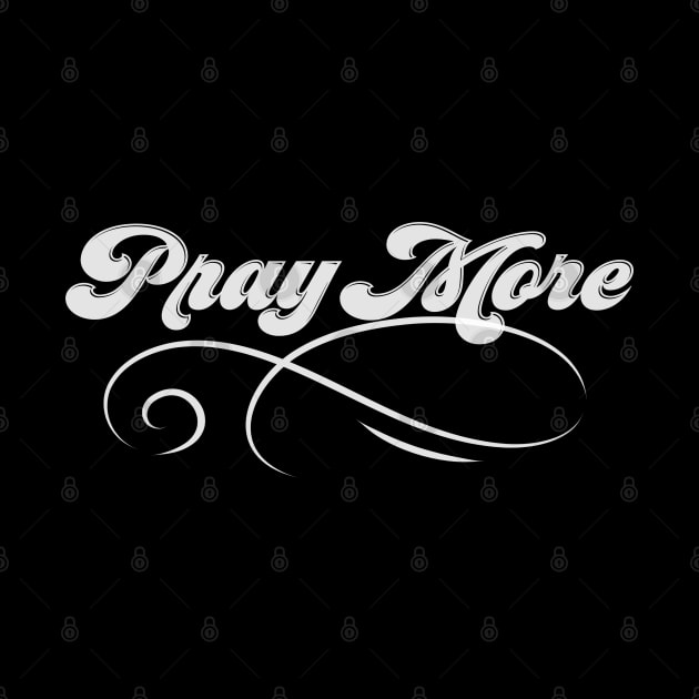 Pray More To God Christian Faith Prayer Design by GraceFieldPrints