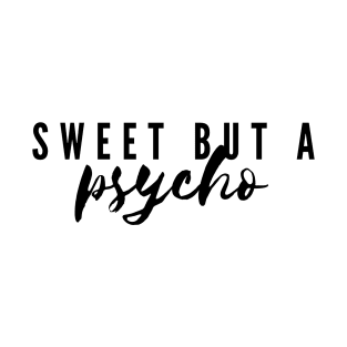 SWEET BUT A PSYCHO T-Shirt