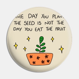 Plant The Seed Pin