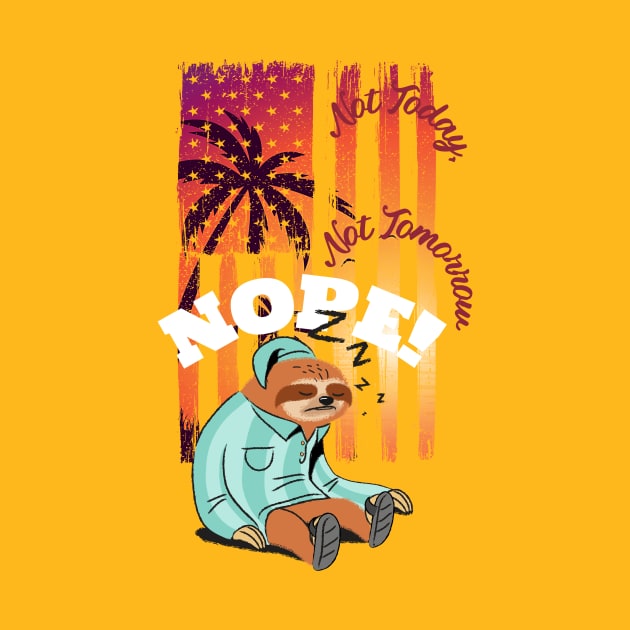 Not Today, NOPE (sleeping sloth, sunset flag) by PersianFMts