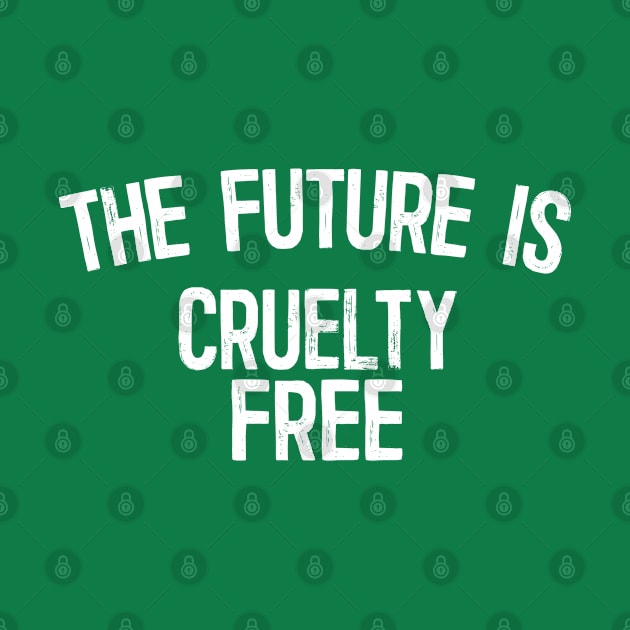 The Future Is Cruelty Free - Typography Design by DankFutura