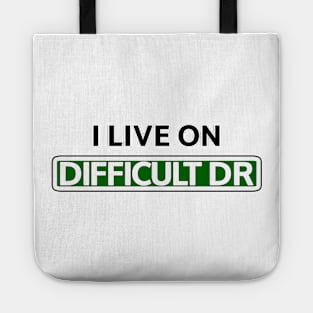 I live on Difficult Dr Tote