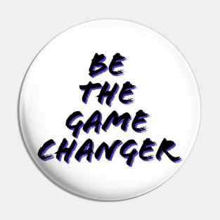 Be the game changer/gaming meme #1 Pin