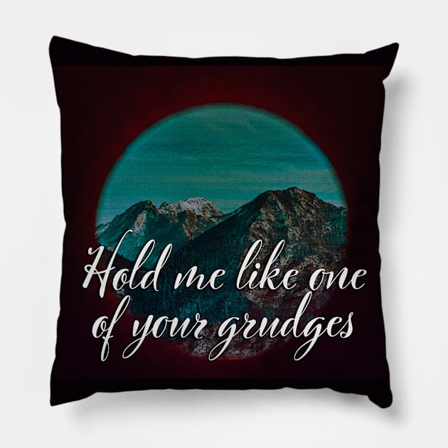 hold me like one of your grudges (original vol. 1) Pillow by SCL1CocoDesigns