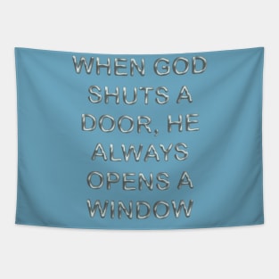 When god shuts a door, he always opens a window Tapestry