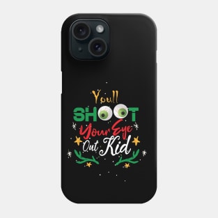 christmas funny quote : You'll Shoot Your Eye Out Christmas Phone Case