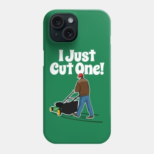 I just Cut One! Phone Case