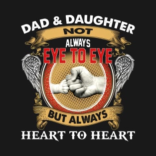 Dad & Daughter Not Eye To Eye But Always Heart To Heart T-Shirt