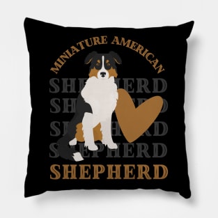 Miniature American Shepherd Life is better with my dogs Dogs I love all the dogs Pillow
