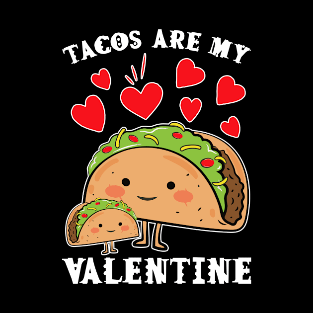 Tacos are my Valentine funny saying with cute taco for taco lover and valentine's day by star trek fanart and more