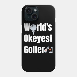 Worlds Okayest Golfer  Funny Golfing gift Phone Case